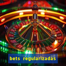 bets regularizadas no brasil